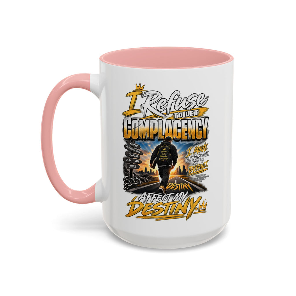Motivational Coffee Mug — "I Refuse to Let Complacency Affect My Destiny"