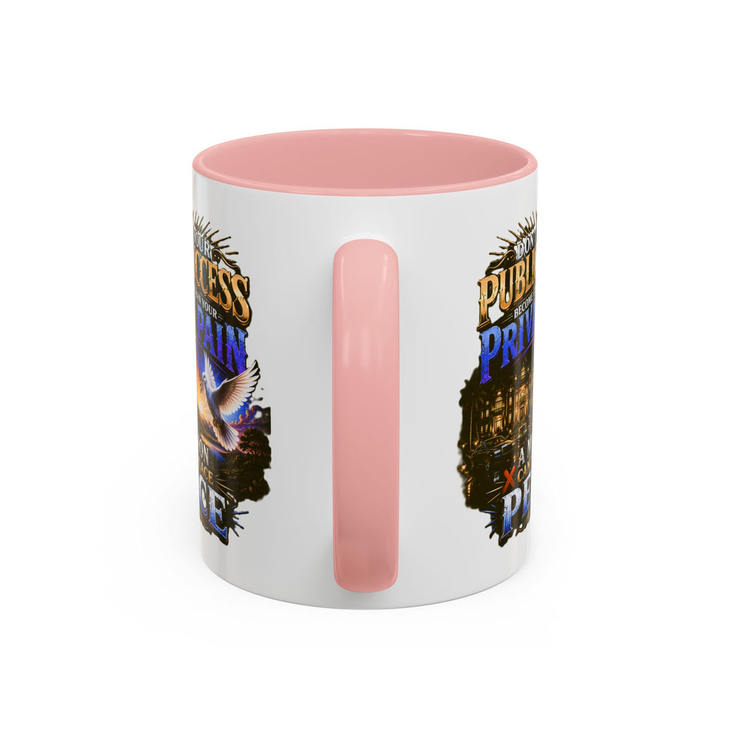 Inspirational Peace Quote Coffee Mug — "Don't Let Your Public Success...Private Pain" Accent Mug