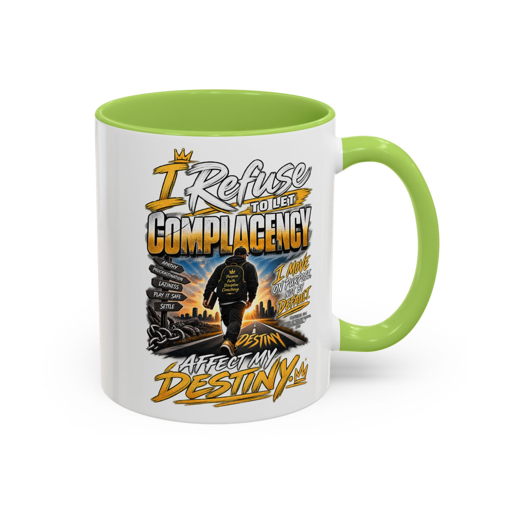 Motivational Coffee Mug — "I Refuse to Let Complacency Affect My Destiny"