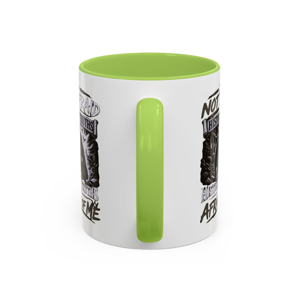 Coffee Mug — "I Am Not Afraid of History's Truths; History’s Truths Are Afraid of Me"