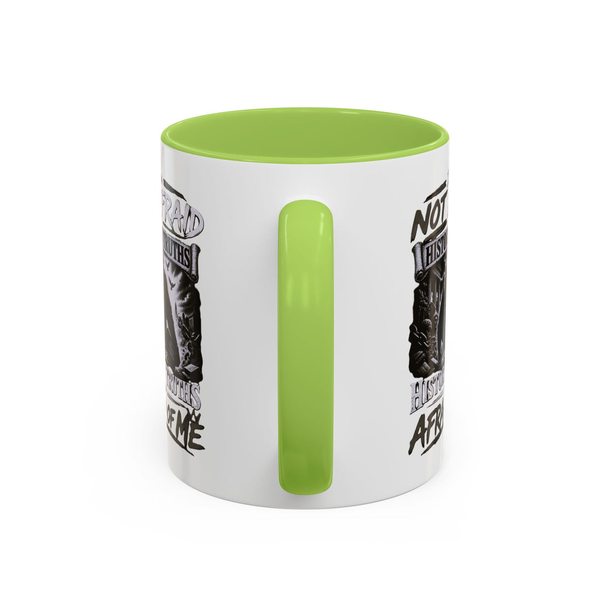 Coffee Mug — "I Am Not Afraid of History's Truths; History’s Truths Are Afraid of Me"