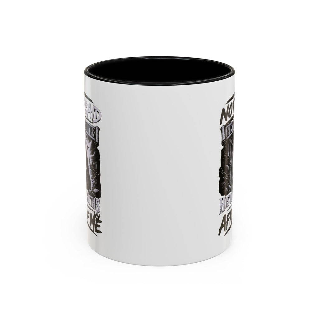 Coffee Mug — "I Am Not Afraid of History's Truths; History’s Truths Are Afraid of Me"