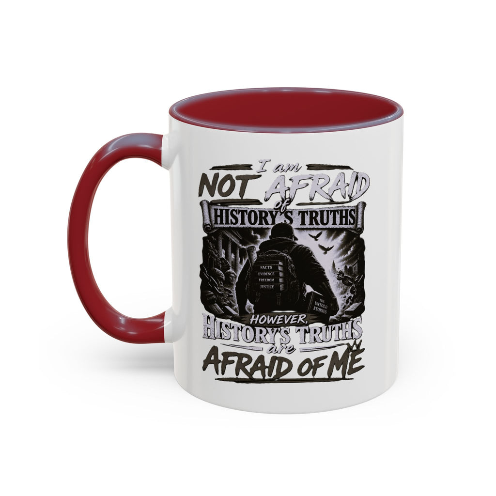 Coffee Mug — "I Am Not Afraid of History's Truths; History’s Truths Are Afraid of Me"