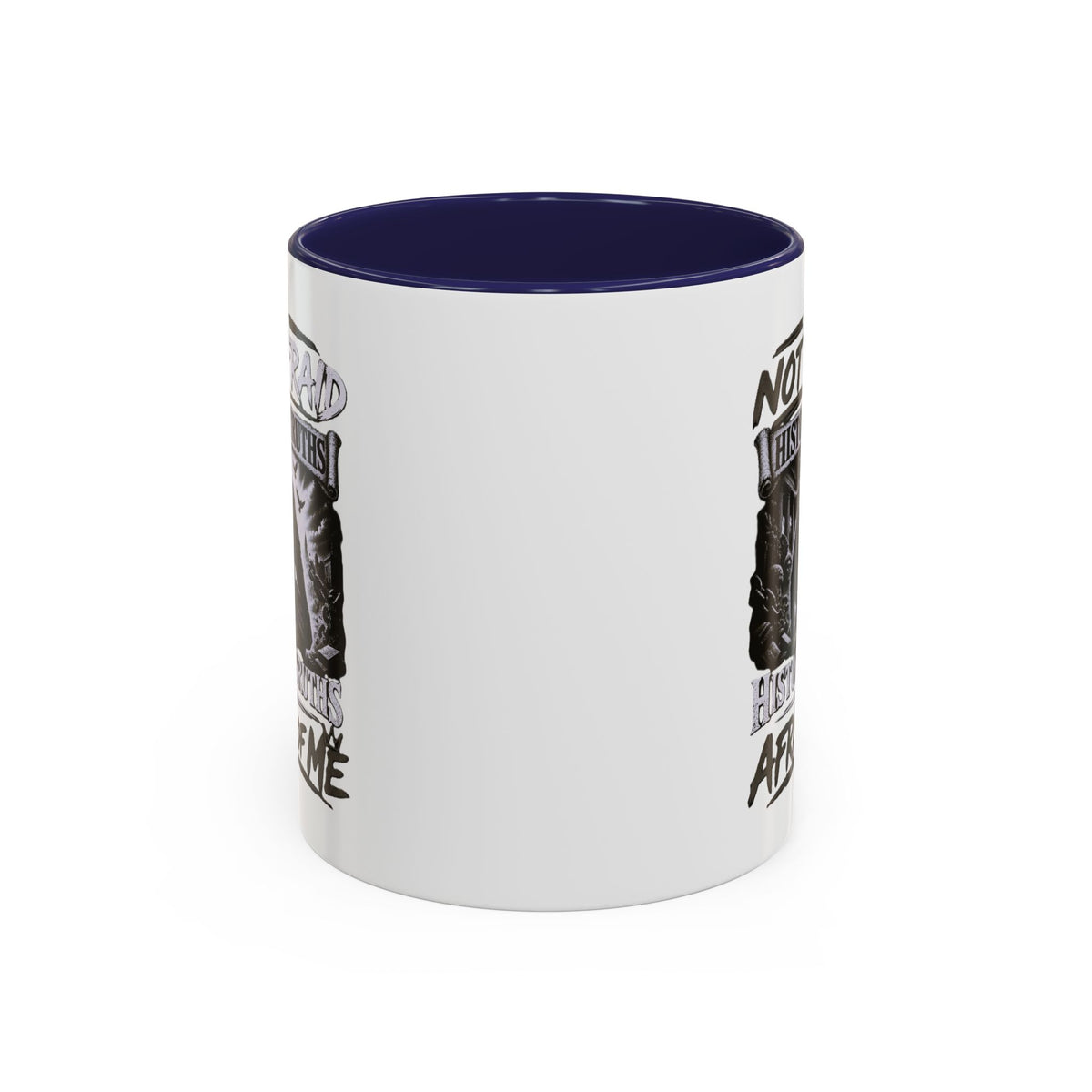 Coffee Mug — "I Am Not Afraid of History's Truths; History’s Truths Are Afraid of Me"