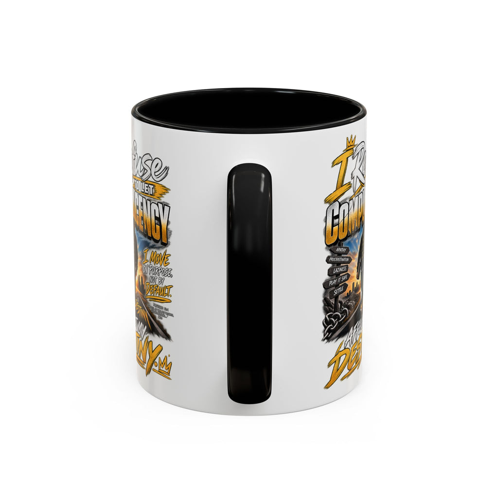 Motivational Coffee Mug — "I Refuse to Let Complacency Affect My Destiny"