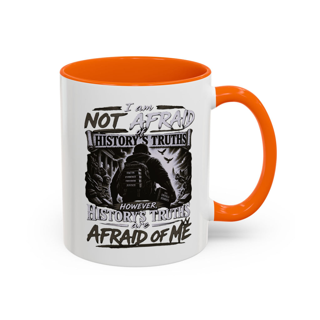 Coffee Mug — "I Am Not Afraid of History's Truths; History’s Truths Are Afraid of Me"