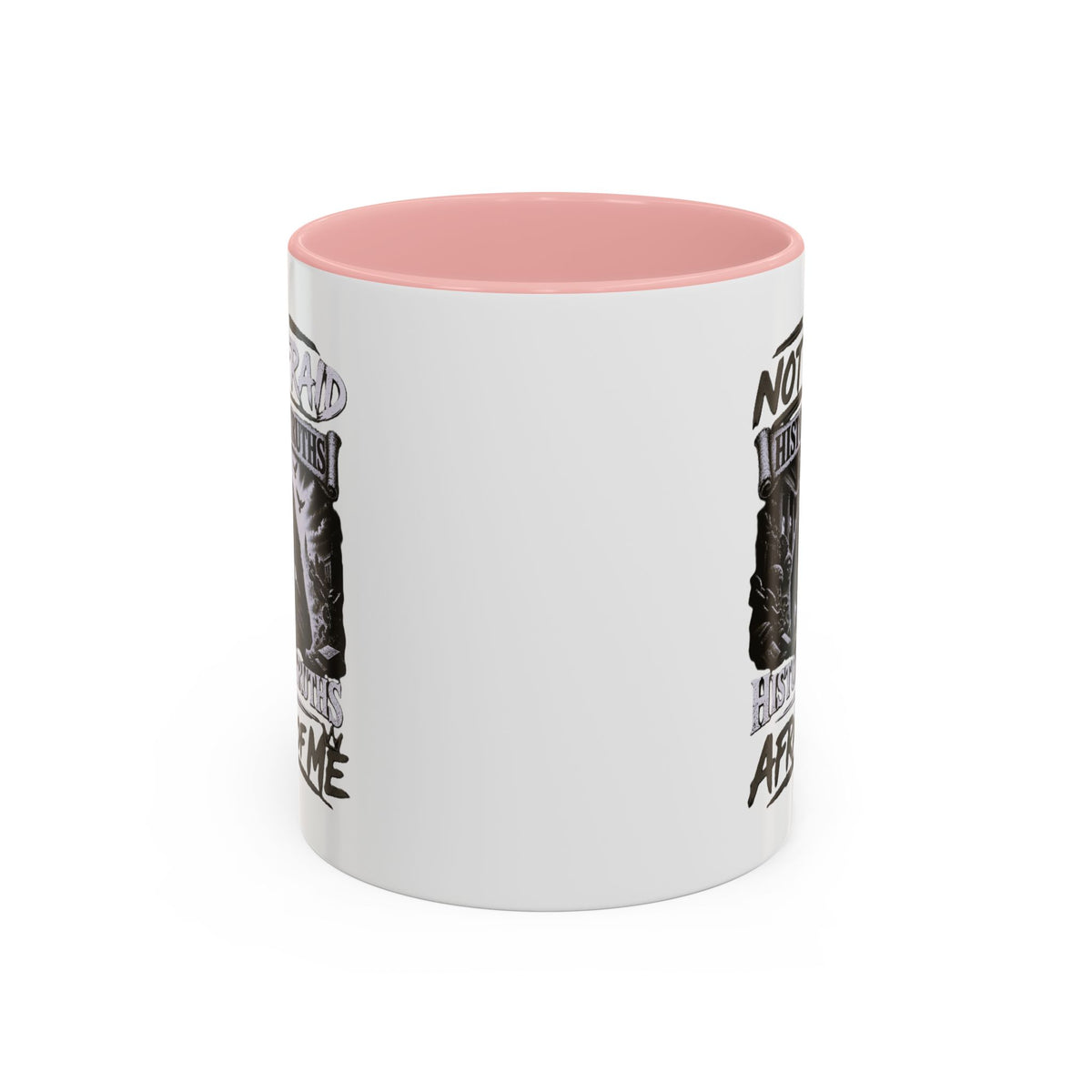 Coffee Mug — "I Am Not Afraid of History's Truths; History’s Truths Are Afraid of Me"