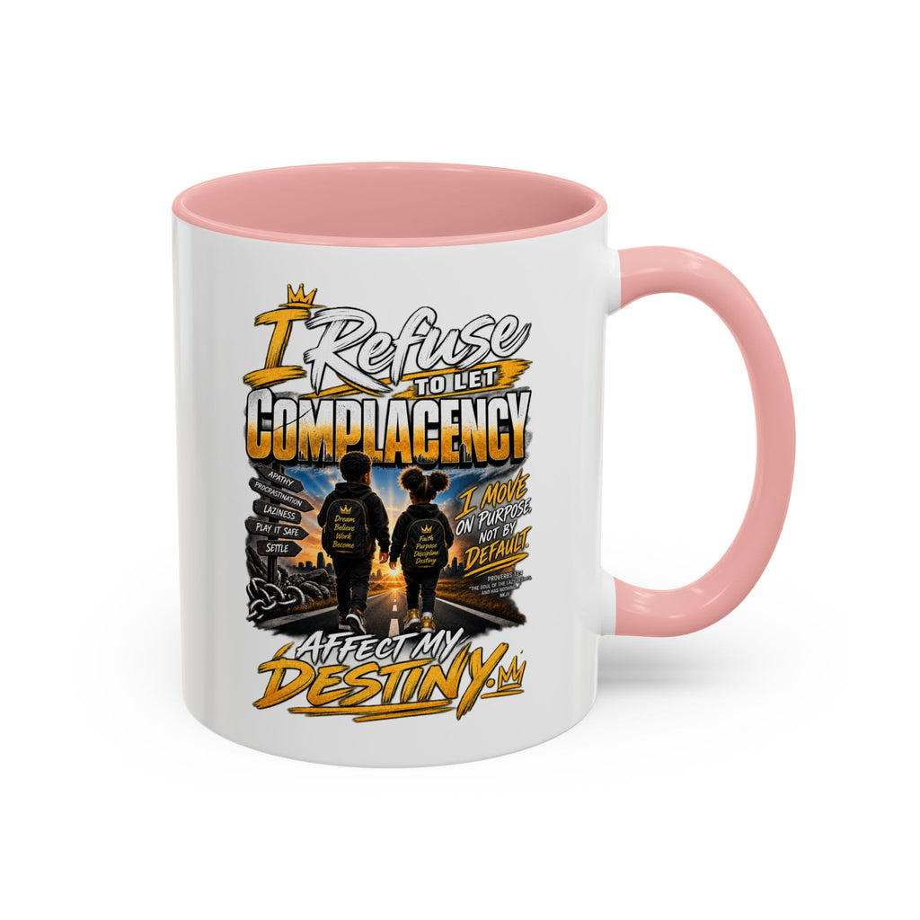 Coffee Mug – "I Refuse to Let Complacency Affect My Destiny" Motivational Accent Mug