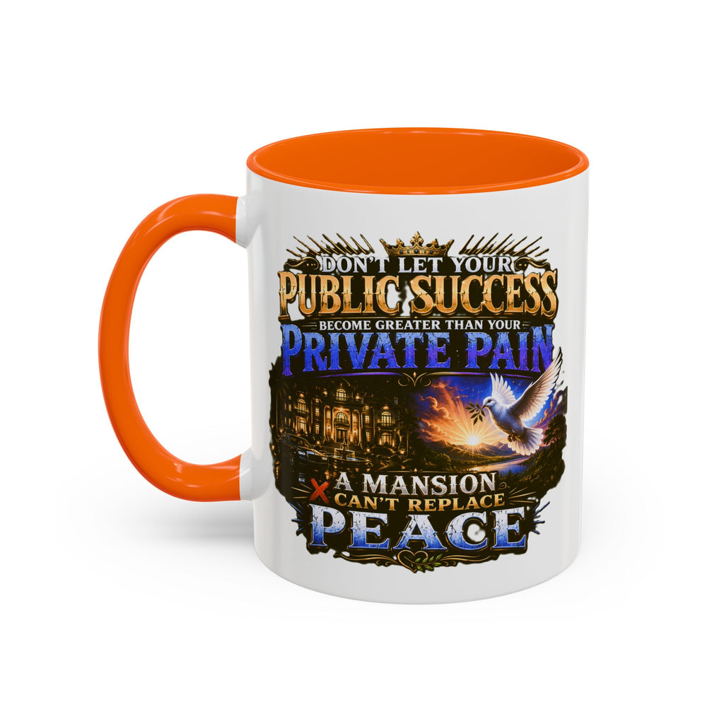 Inspirational Peace Quote Coffee Mug — "Don't Let Your Public Success...Private Pain" Accent Mug