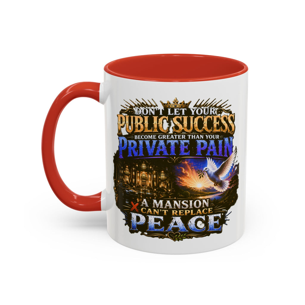 Inspirational Peace Quote Coffee Mug — "Don't Let Your Public Success...Private Pain" Accent Mug