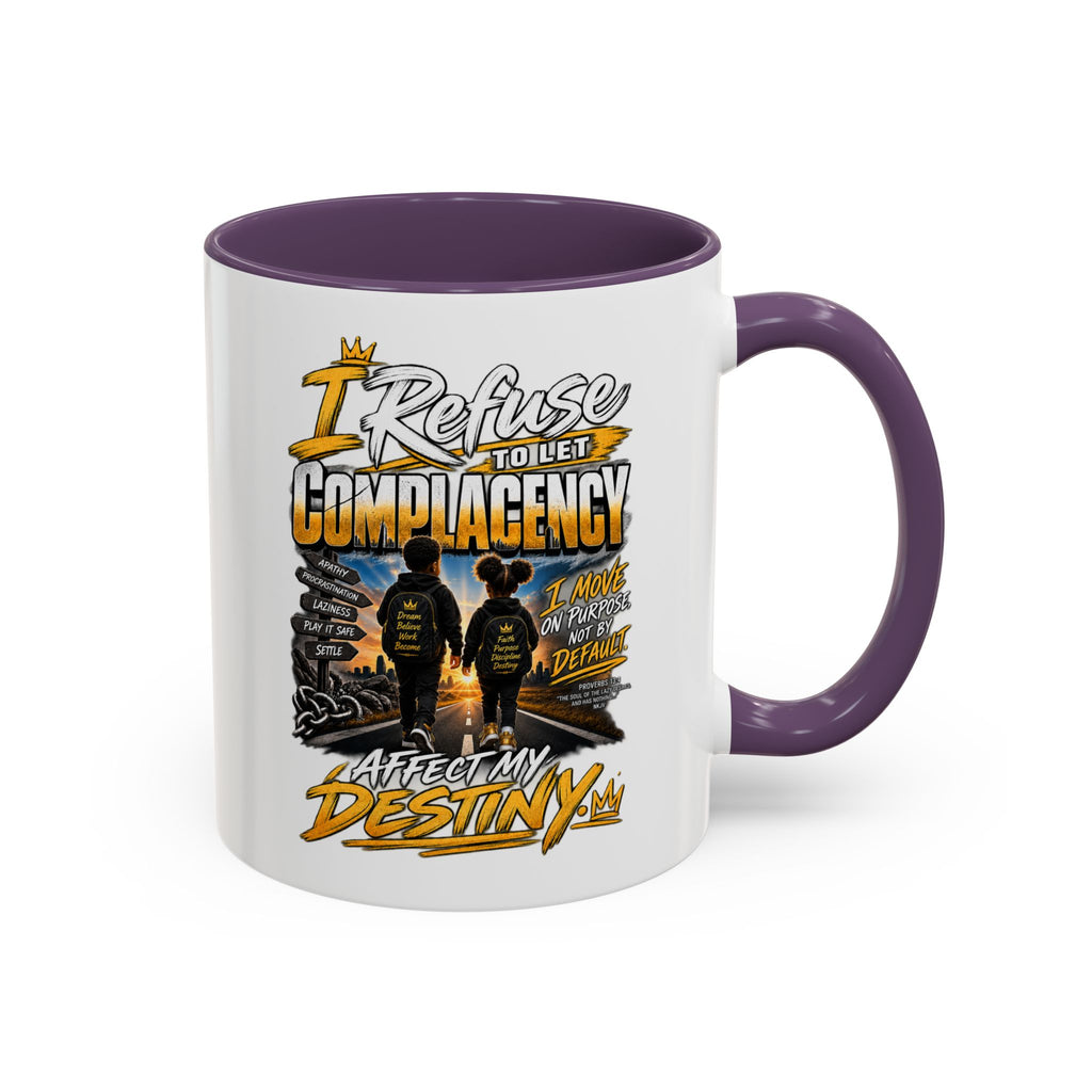 Coffee Mug – "I Refuse to Let Complacency Affect My Destiny" Motivational Accent Mug