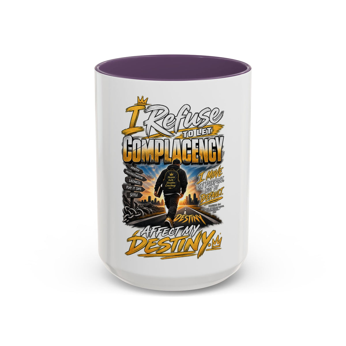 Motivational Coffee Mug — "I Refuse to Let Complacency Affect My Destiny"