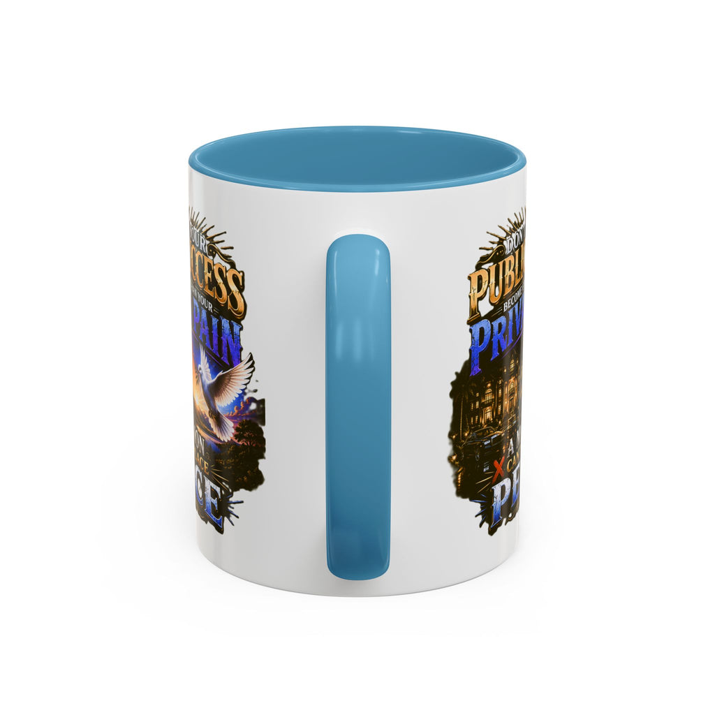 Inspirational Peace Quote Coffee Mug — "Don't Let Your Public Success...Private Pain" Accent Mug