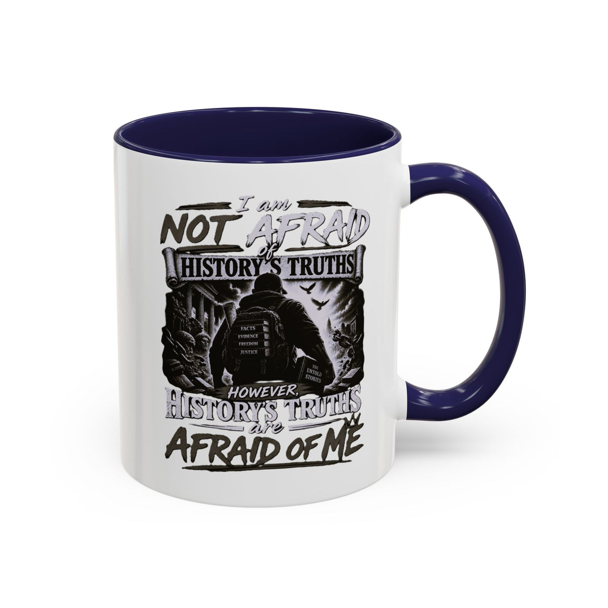 Coffee Mug — "I Am Not Afraid of History's Truths; History’s Truths Are Afraid of Me"
