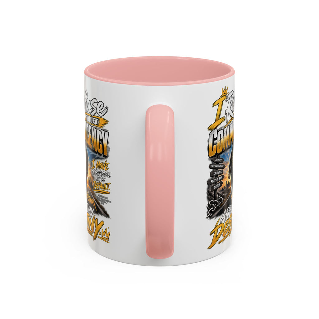 Motivational Coffee Mug — "I Refuse to Let Complacency Affect My Destiny"