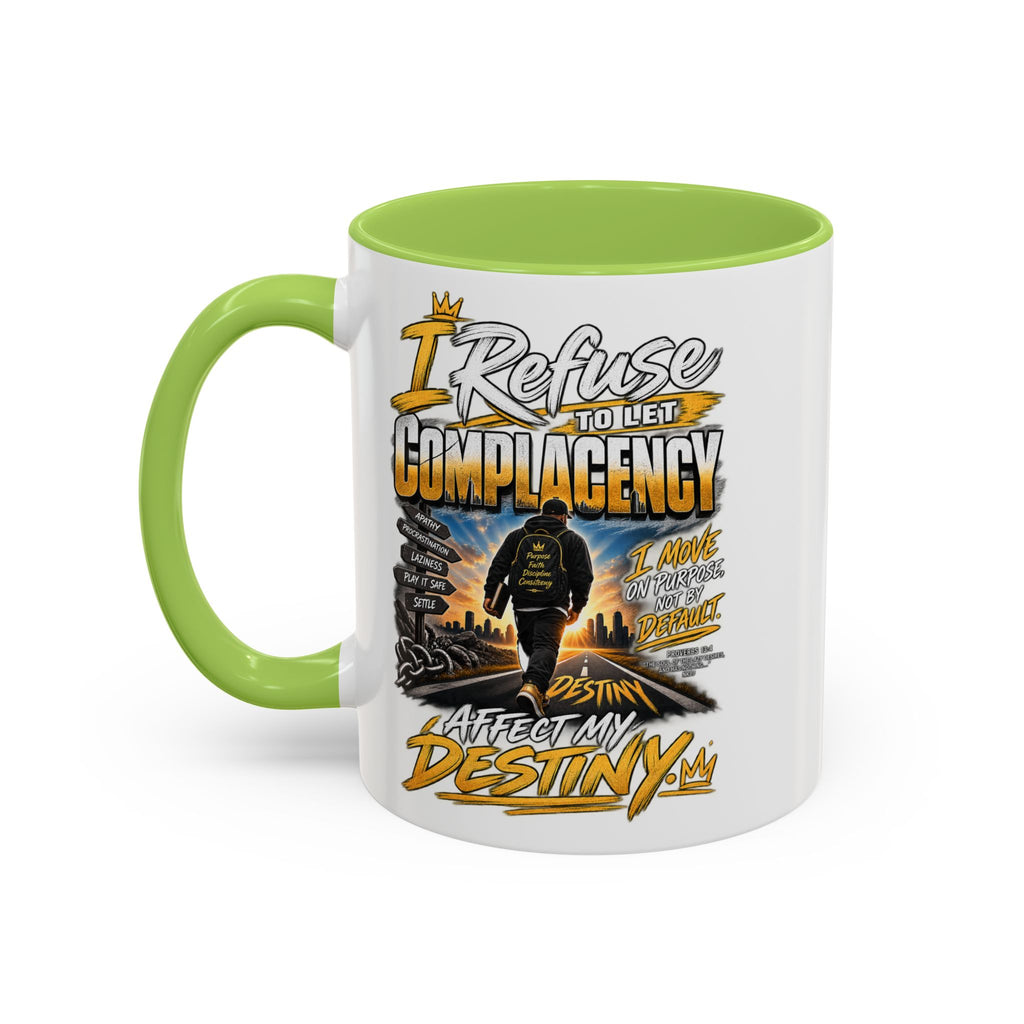 Motivational Coffee Mug — "I Refuse to Let Complacency Affect My Destiny"