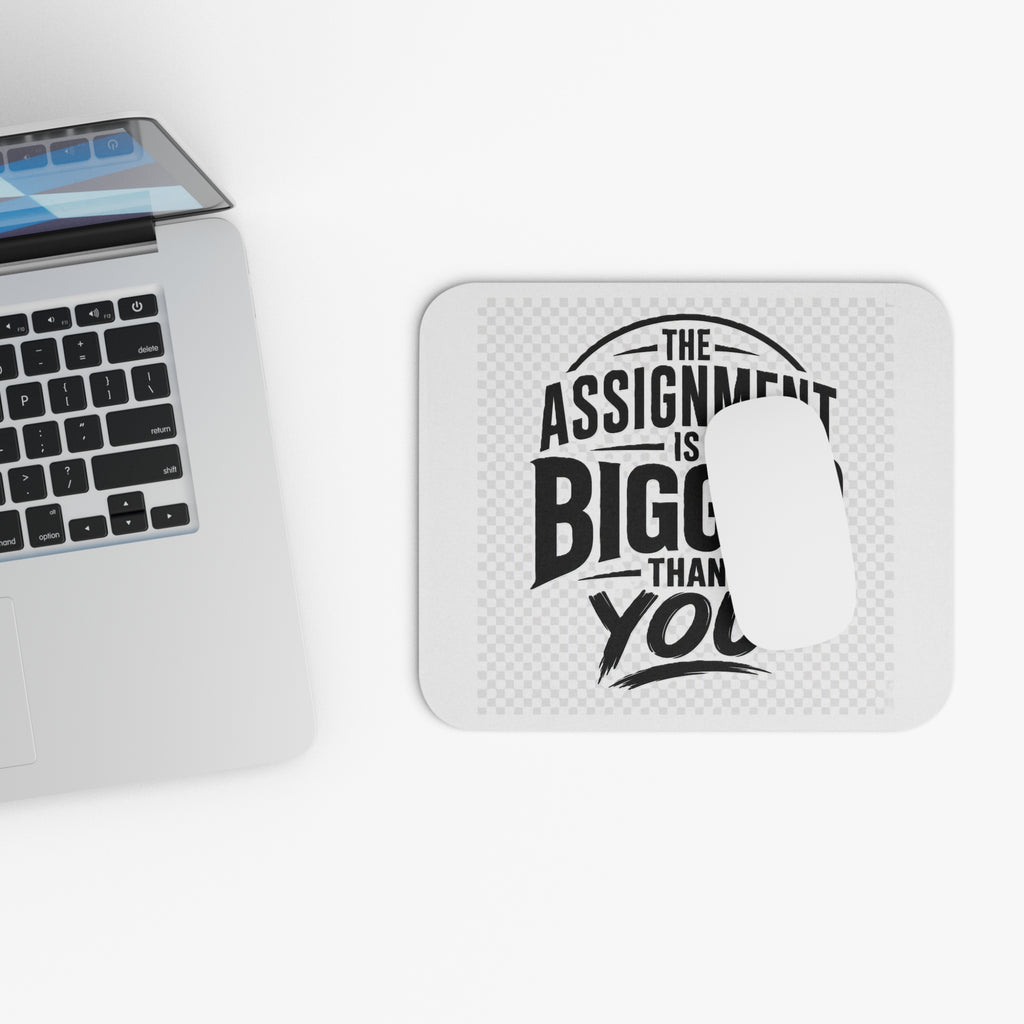 Mouse Pad — "The Assignment Is Bigger Than You" Motivational Desk Mat