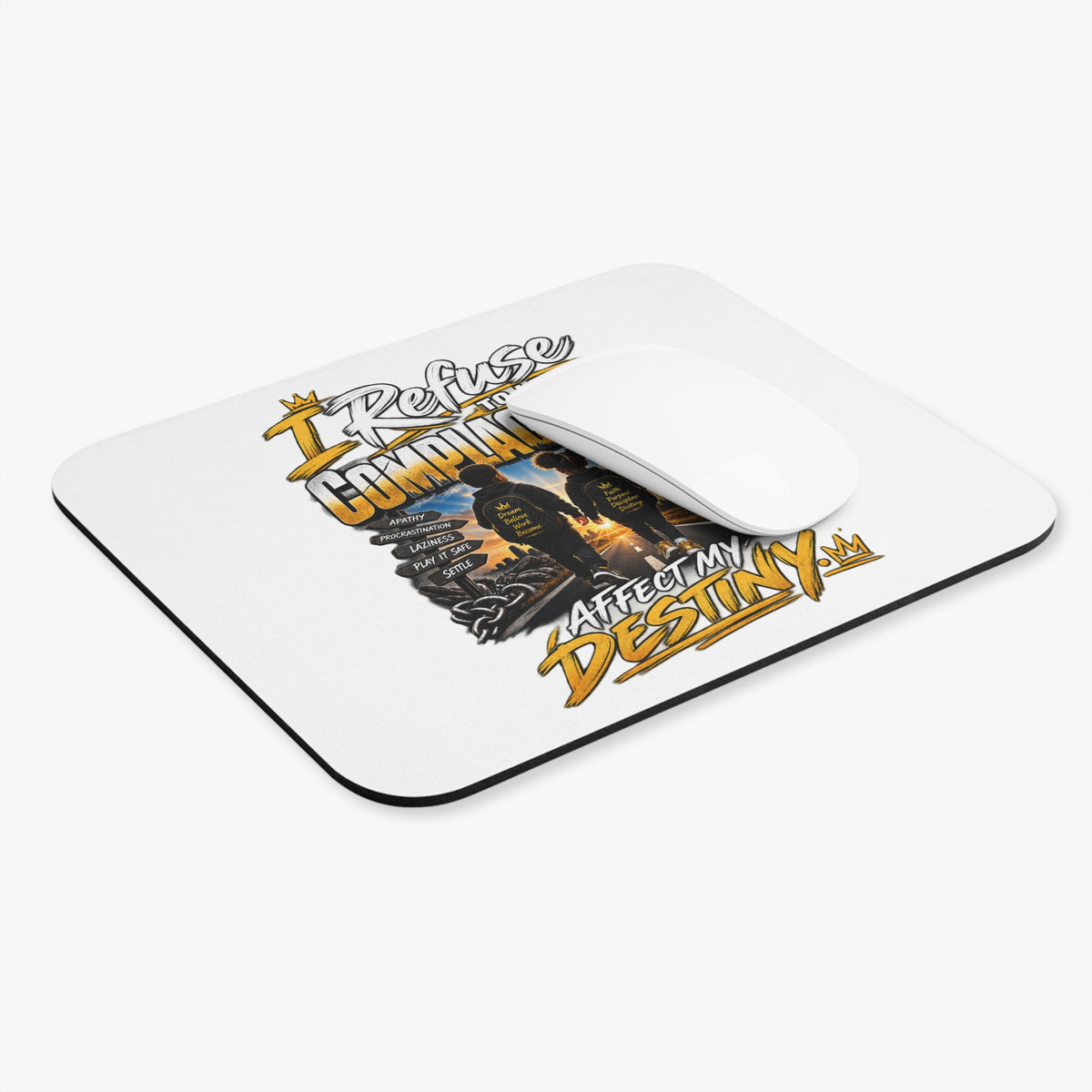 Motivational Mouse Pad — "I Refuse to Let Complacency Affect My Destiny"