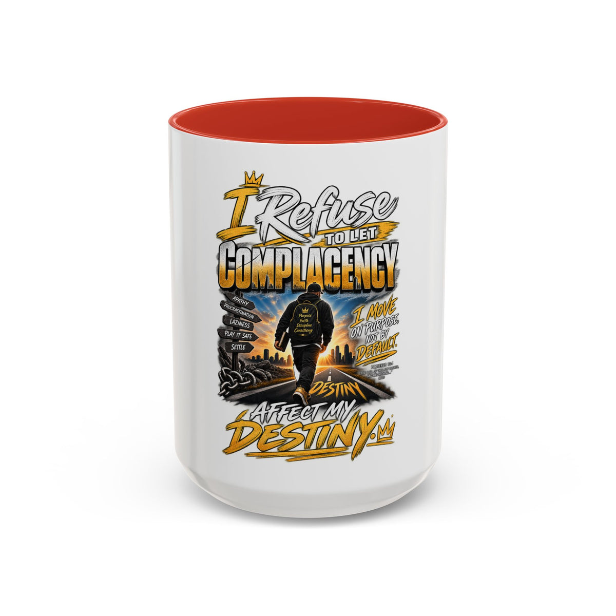 Motivational Coffee Mug — "I Refuse to Let Complacency Affect My Destiny"