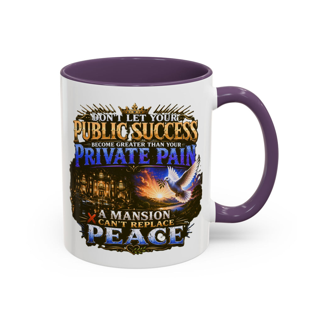 Inspirational Peace Quote Coffee Mug — "Don't Let Your Public Success...Private Pain" Accent Mug