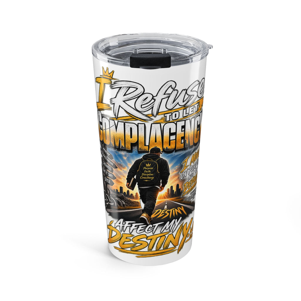 Tumbler — "I Refuse to Be Complacent" Motivational 20oz Travel Tumbler