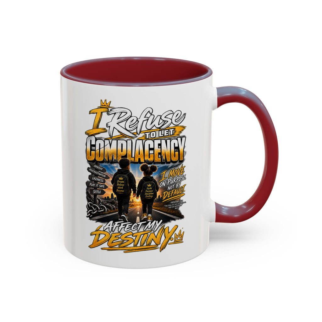 Coffee Mug – "I Refuse to Let Complacency Affect My Destiny" Motivational Accent Mug