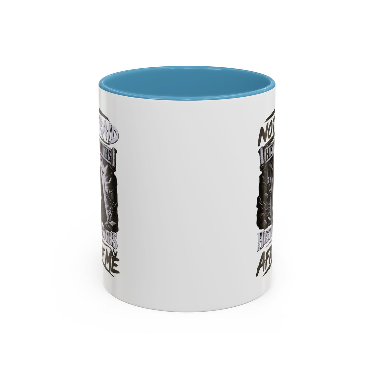 Coffee Mug — "I Am Not Afraid of History's Truths; History’s Truths Are Afraid of Me"