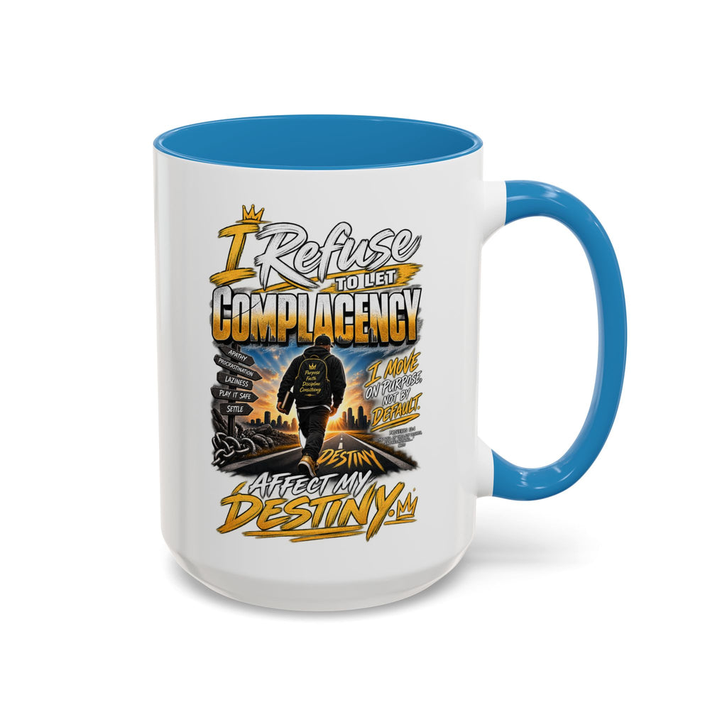 Motivational Coffee Mug — "I Refuse to Let Complacency Affect My Destiny"