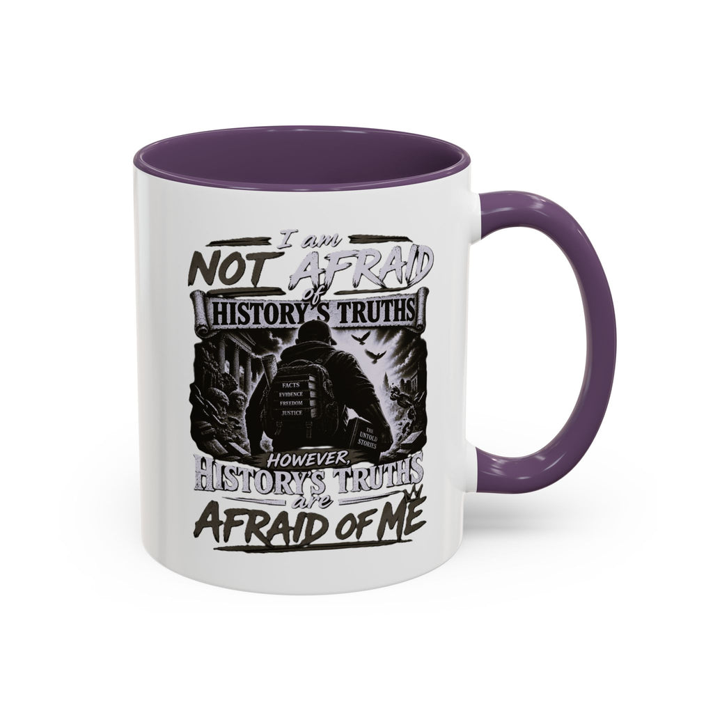 Coffee Mug — "I Am Not Afraid of History's Truths; History’s Truths Are Afraid of Me"