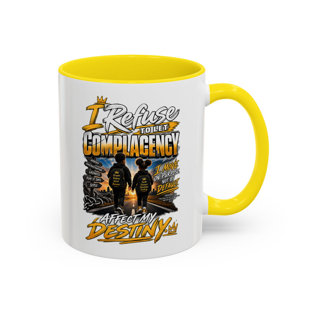 Coffee Mug – "I Refuse to Let Complacency Affect My Destiny" Motivational Accent Mug