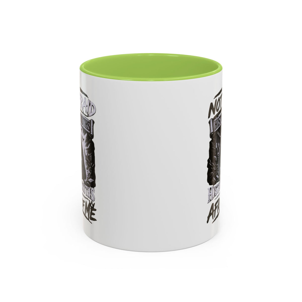 Coffee Mug — "I Am Not Afraid of History's Truths; History’s Truths Are Afraid of Me"