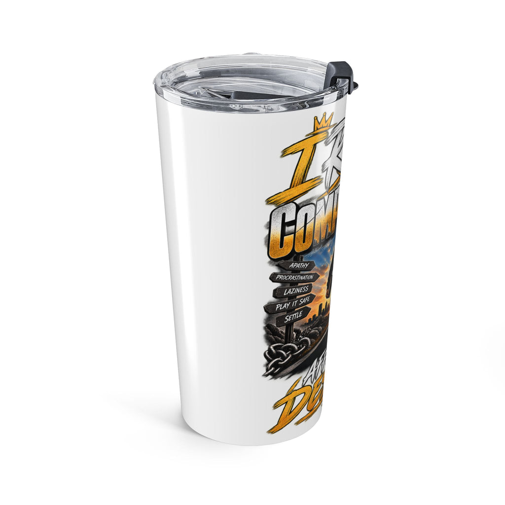 Tumbler — "I Refuse to Be Complacent" Motivational 20oz Travel Tumbler