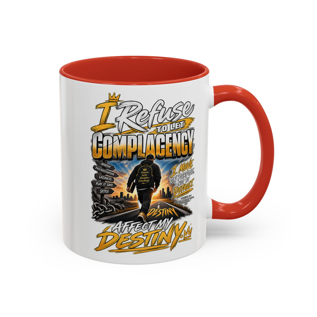 Motivational Coffee Mug — "I Refuse to Let Complacency Affect My Destiny"