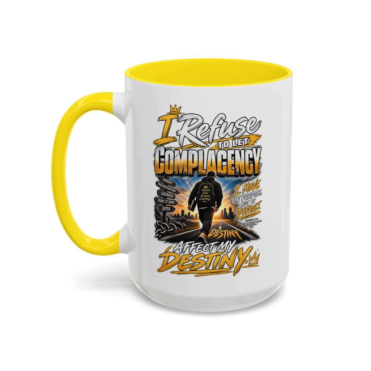 Motivational Coffee Mug — "I Refuse to Let Complacency Affect My Destiny"