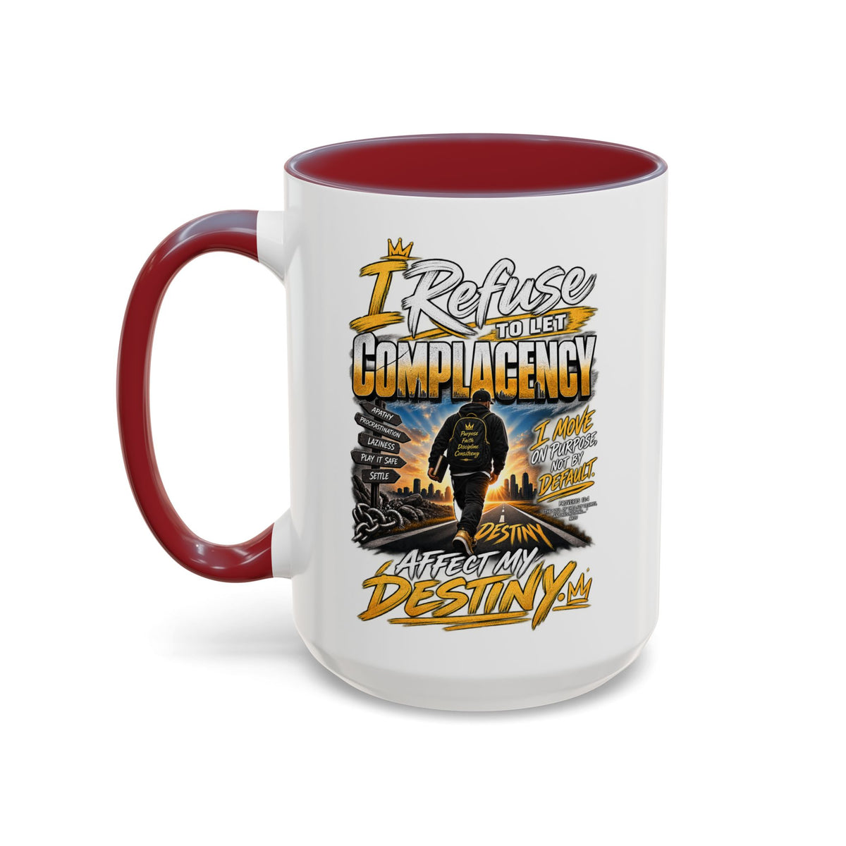 Motivational Coffee Mug — "I Refuse to Let Complacency Affect My Destiny"