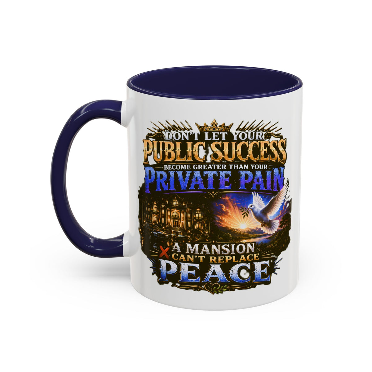 Inspirational Peace Quote Coffee Mug — "Don't Let Your Public Success...Private Pain" Accent Mug