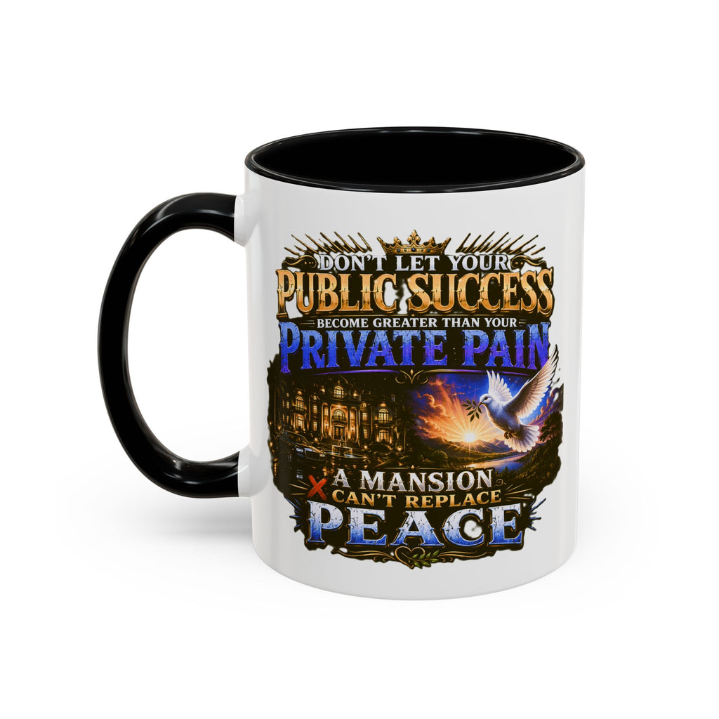 Inspirational Peace Quote Coffee Mug — "Don't Let Your Public Success...Private Pain" Accent Mug