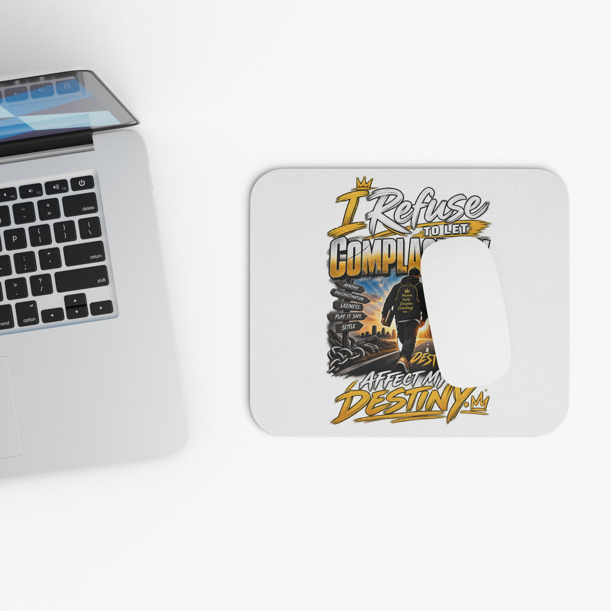Motivational Mouse Pad — “I Refuse to Let Complacency Affect My Destiny” Desk Mat