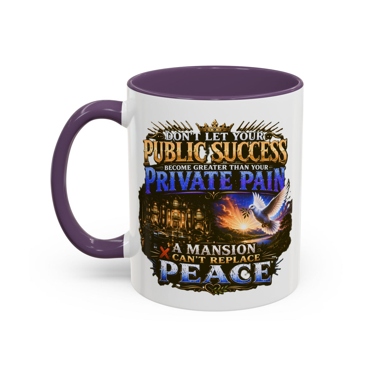 Inspirational Peace Quote Coffee Mug — "Don't Let Your Public Success...Private Pain" Accent Mug