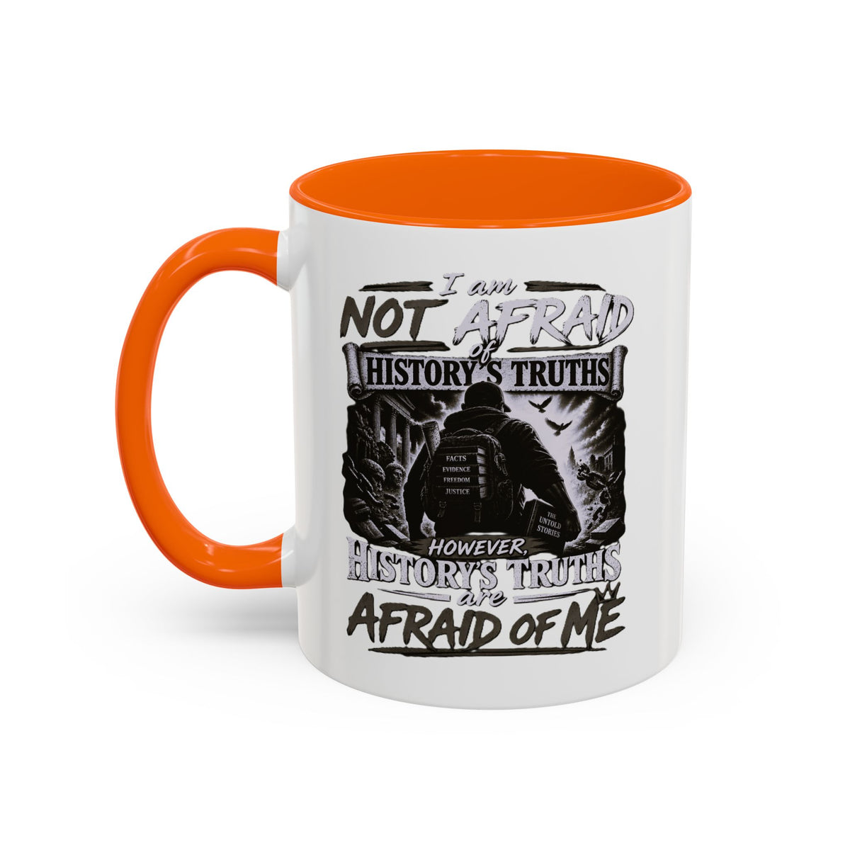 Coffee Mug — "I Am Not Afraid of History's Truths; History’s Truths Are Afraid of Me"