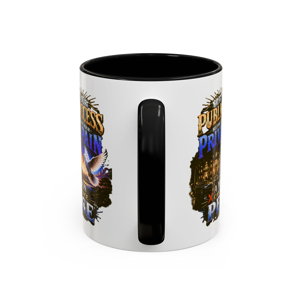 Inspirational Peace Quote Coffee Mug — "Don't Let Your Public Success...Private Pain" Accent Mug