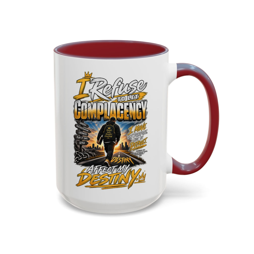 Motivational Coffee Mug — "I Refuse to Let Complacency Affect My Destiny"