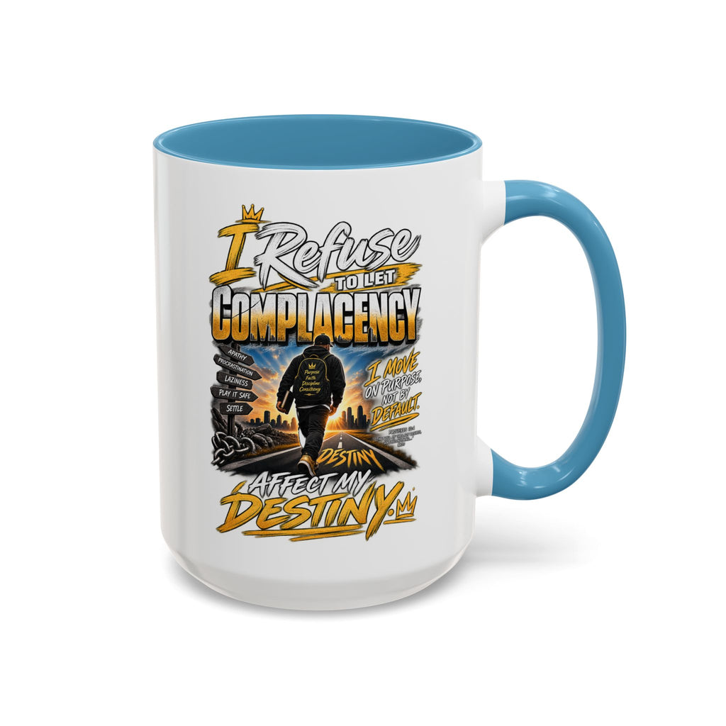 Motivational Coffee Mug — "I Refuse to Let Complacency Affect My Destiny"