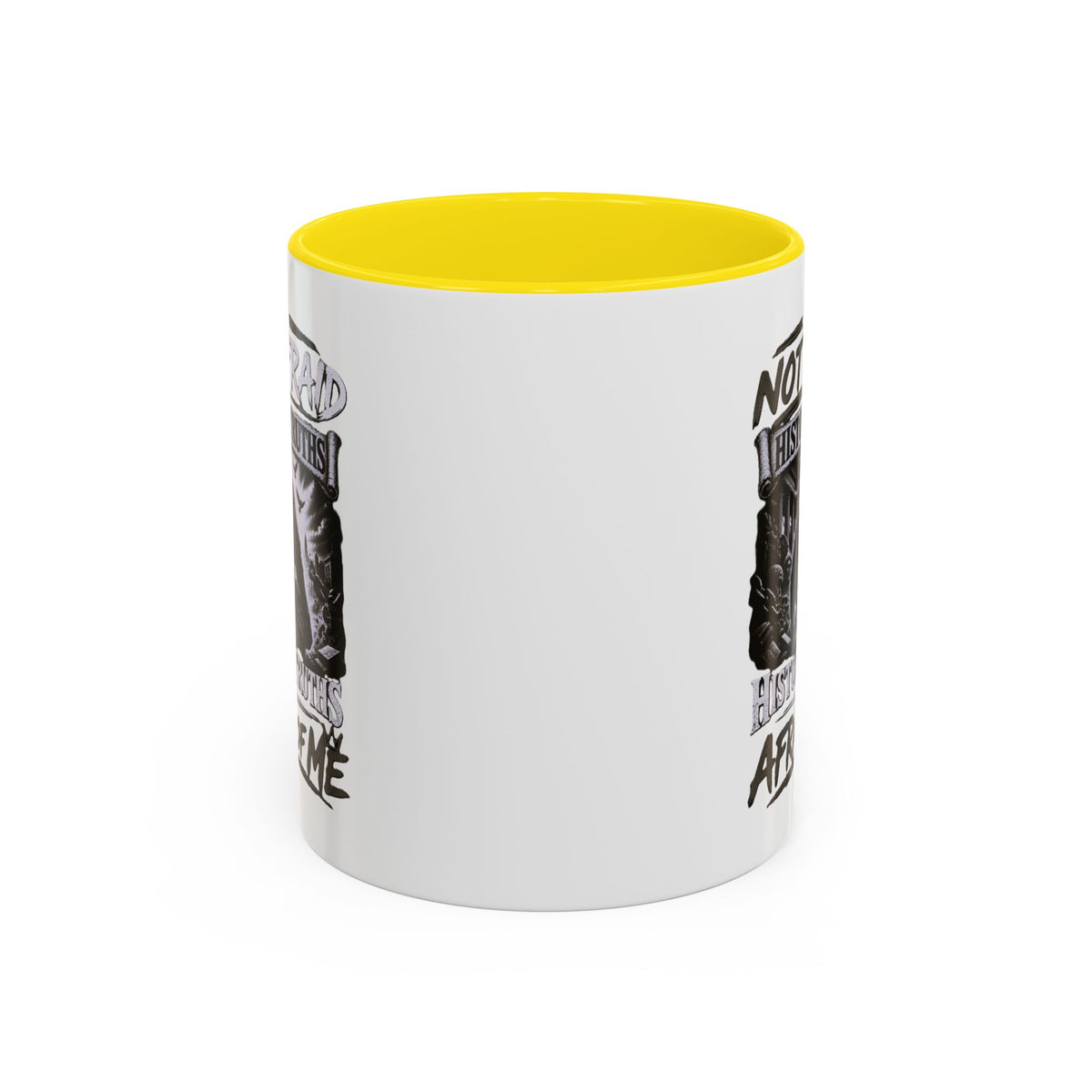 Coffee Mug — "I Am Not Afraid of History's Truths; History’s Truths Are Afraid of Me"