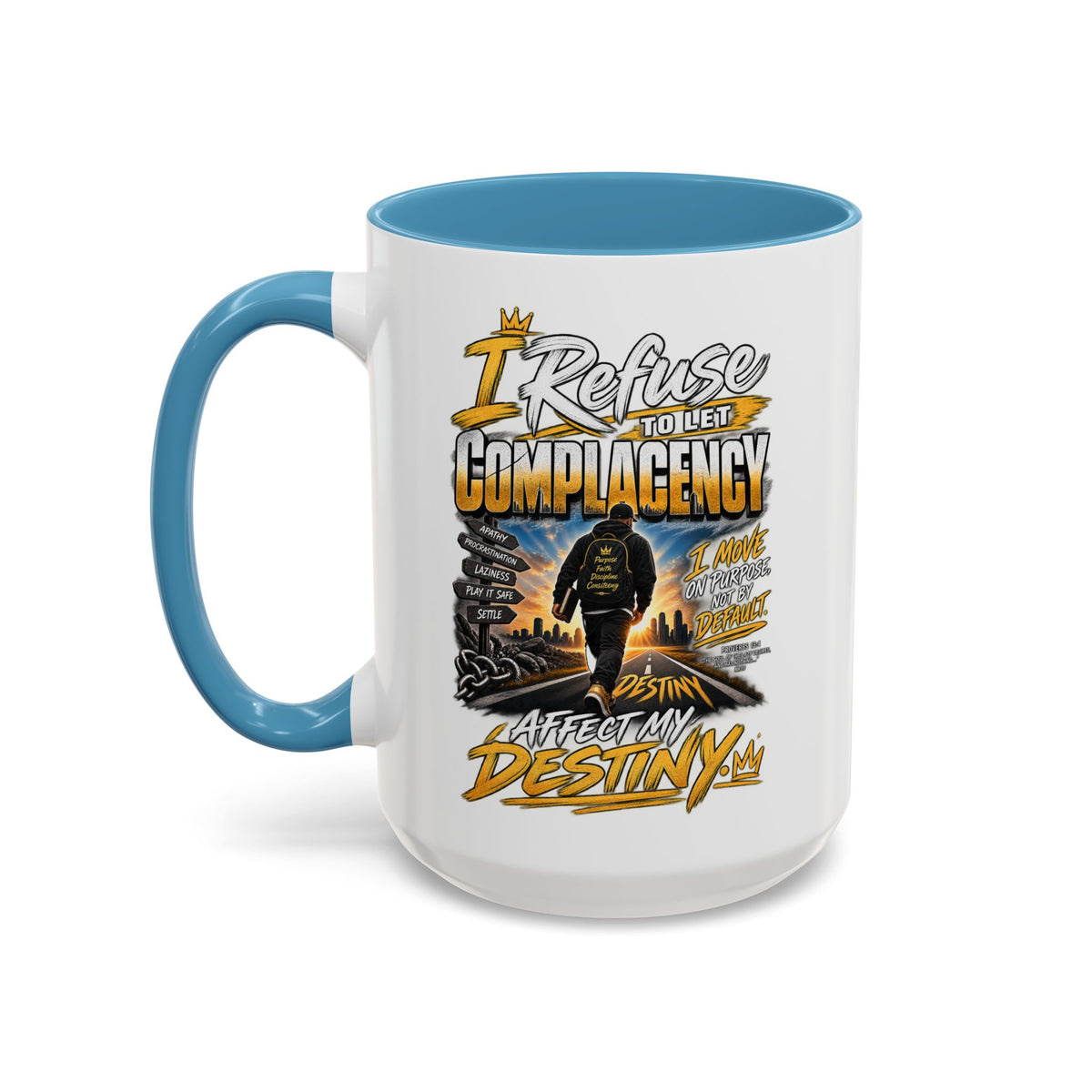 Motivational Coffee Mug — "I Refuse to Let Complacency Affect My Destiny"