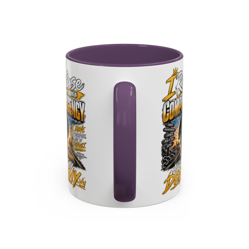 Motivational Coffee Mug — "I Refuse to Let Complacency Affect My Destiny"