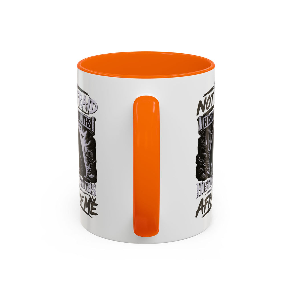 Coffee Mug — "I Am Not Afraid of History's Truths; History’s Truths Are Afraid of Me"