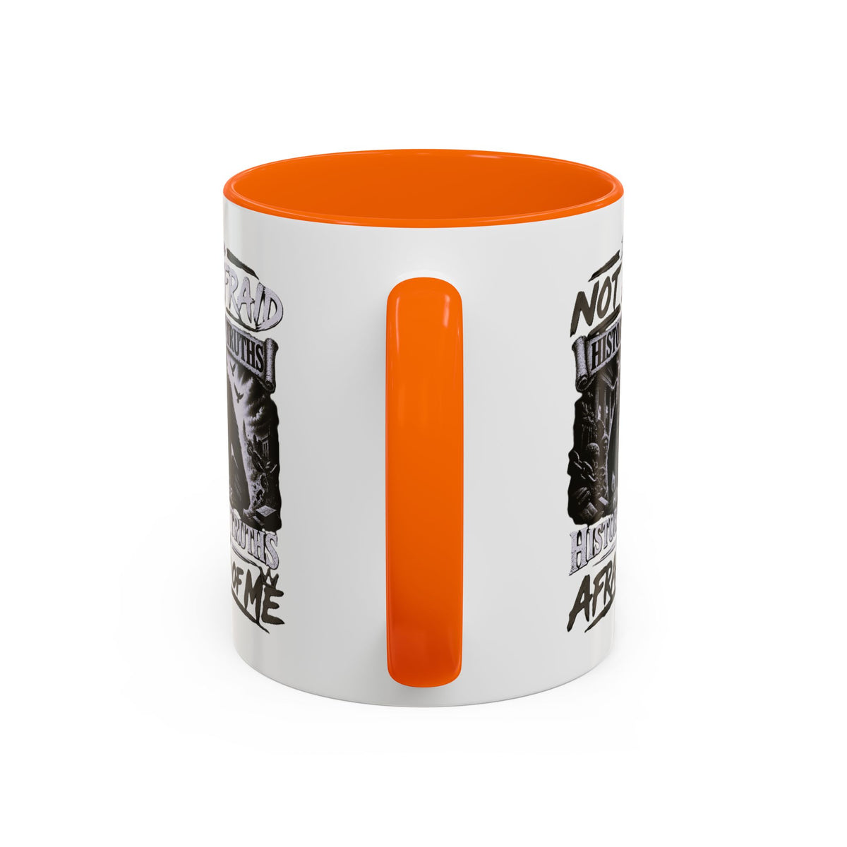 Coffee Mug — "I Am Not Afraid of History's Truths; History’s Truths Are Afraid of Me"